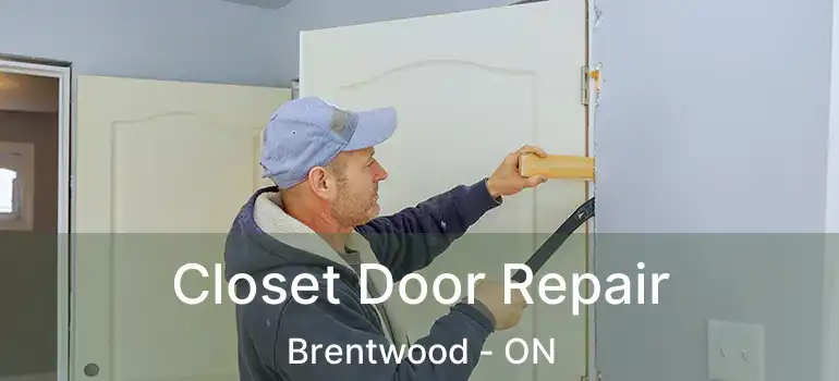  Closet Door Repair Brentwood - ON