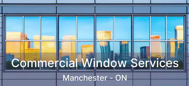  Commercial Window Services Manchester - ON
