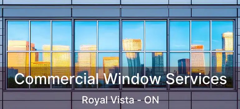  Commercial Window Services Royal Vista - ON
