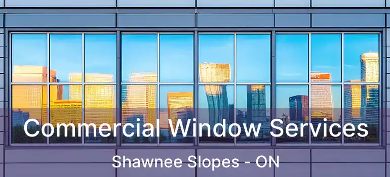  Commercial Window Services Shawnee Slopes - ON