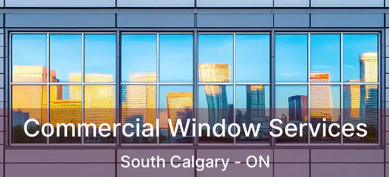  Commercial Window Services South Calgary - ON