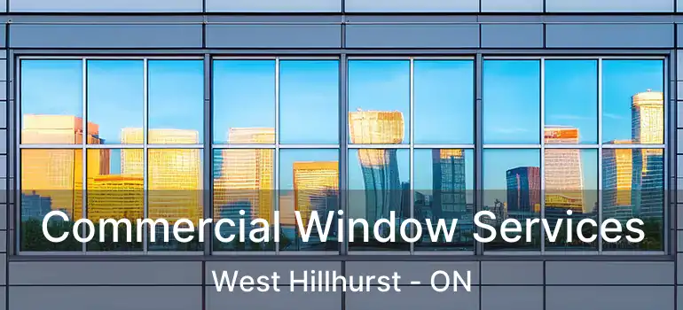  Commercial Window Services West Hillhurst - ON