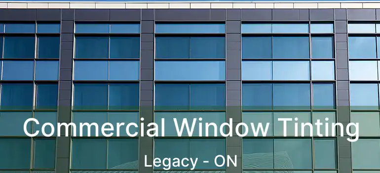  Commercial Window Tinting Legacy - ON