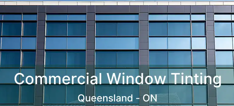  Commercial Window Tinting Queensland - ON