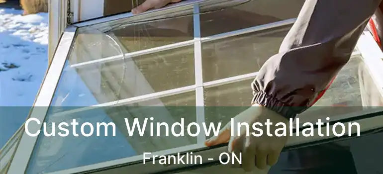  Custom Window Installation Franklin - ON