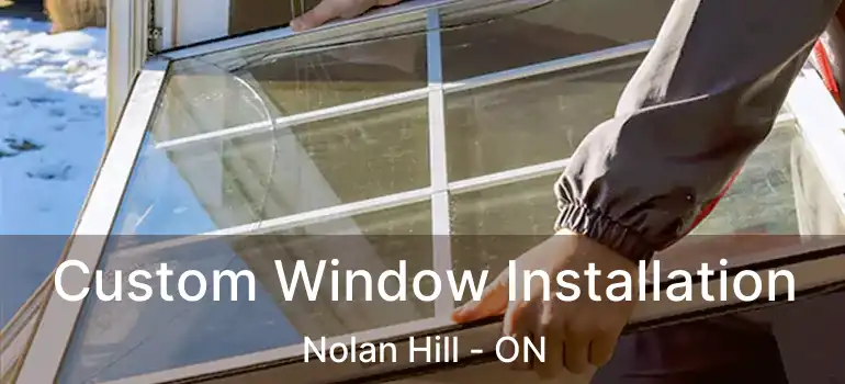  Custom Window Installation Nolan Hill - ON