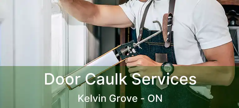  Door Caulk Services Kelvin Grove - ON