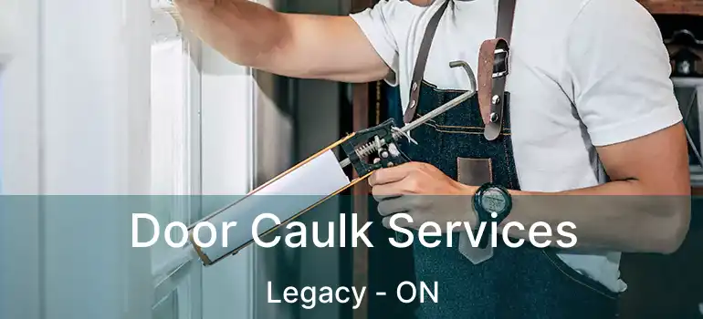 Door Caulk Services Legacy - ON