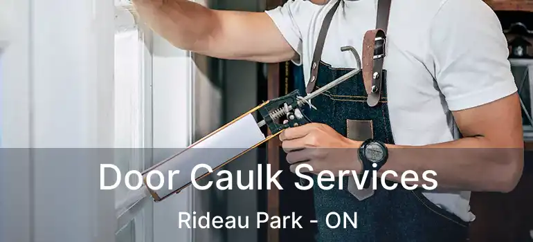  Door Caulk Services Rideau Park - ON