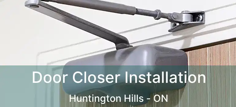  Door Closer Installation Huntington Hills - ON