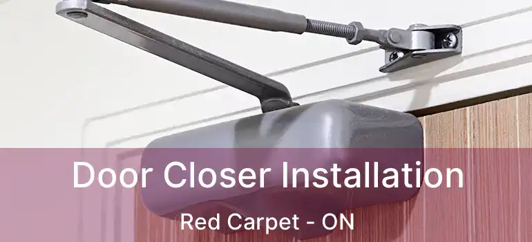  Door Closer Installation Red Carpet - ON