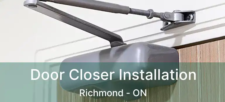  Door Closer Installation Richmond - ON