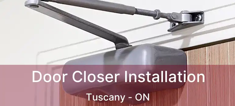  Door Closer Installation Tuscany - ON