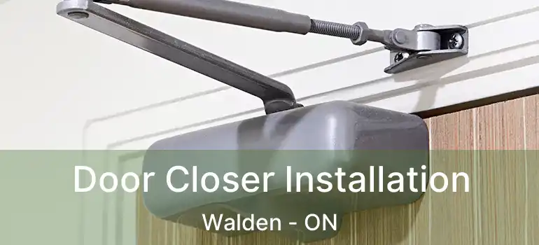  Door Closer Installation Walden - ON