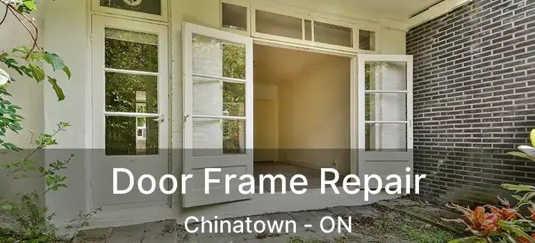  Door Frame Repair Chinatown - ON