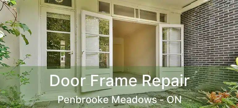  Door Frame Repair Penbrooke Meadows - ON