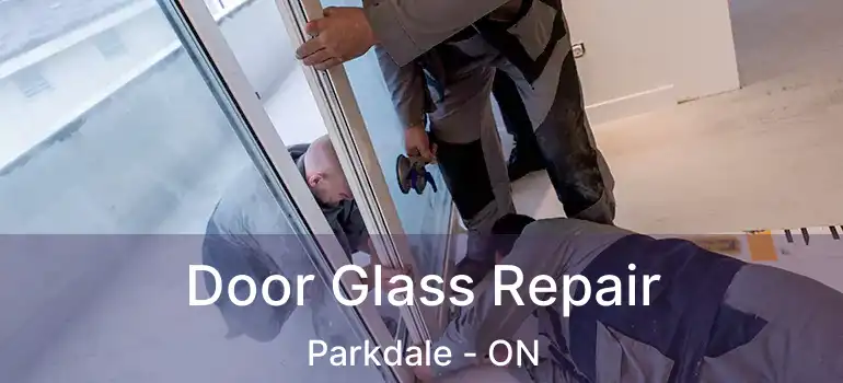  Door Glass Repair Parkdale - ON