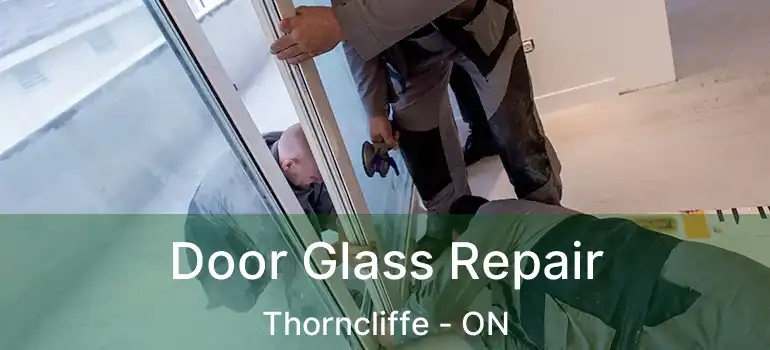  Door Glass Repair Thorncliffe - ON
