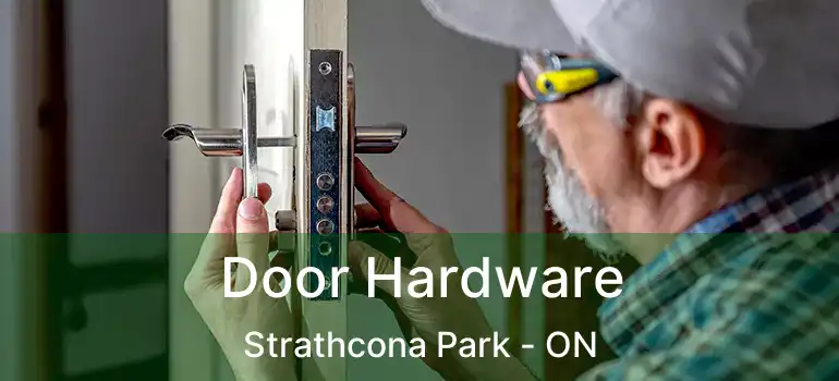  Door Hardware Strathcona Park - ON