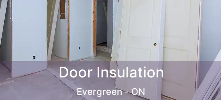  Door Insulation Evergreen - ON