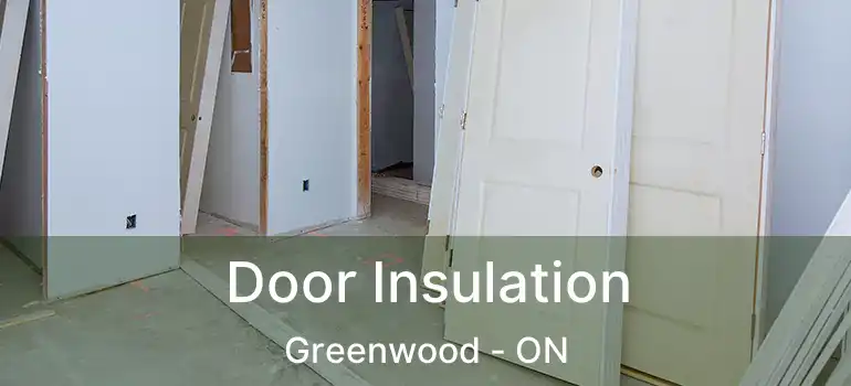  Door Insulation Greenwood - ON