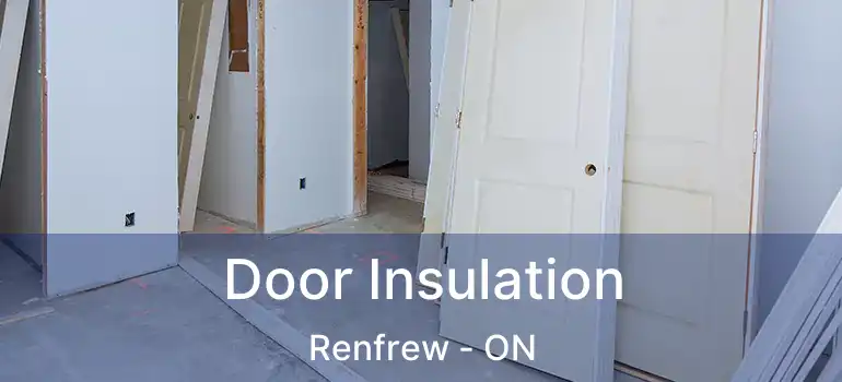  Door Insulation Renfrew - ON