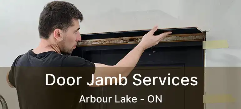  Door Jamb Services Arbour Lake - ON