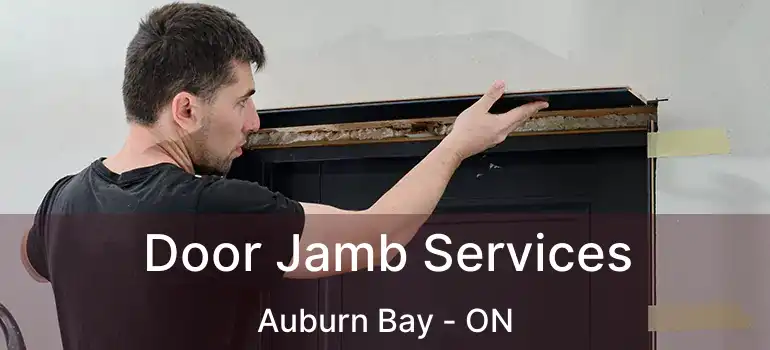  Door Jamb Services Auburn Bay - ON