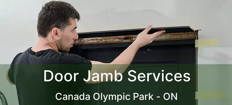  Door Jamb Services Canada Olympic Park - ON