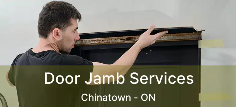  Door Jamb Services Chinatown - ON