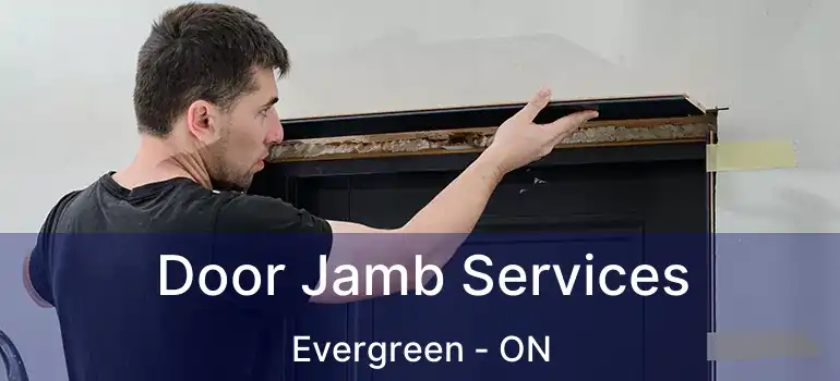  Door Jamb Services Evergreen - ON