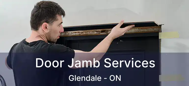  Door Jamb Services Glendale - ON