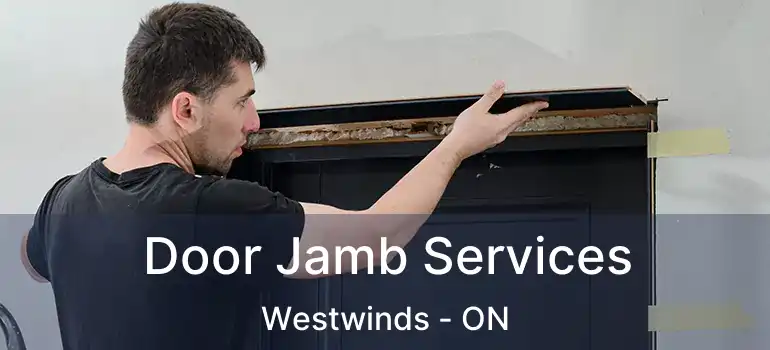  Door Jamb Services Westwinds - ON