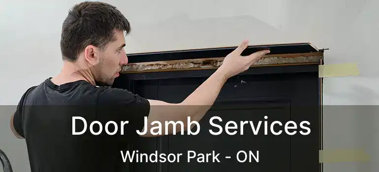  Door Jamb Services Windsor Park - ON