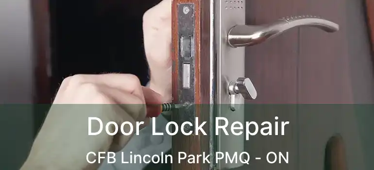  Door Lock Repair CFB Lincoln Park PMQ - ON