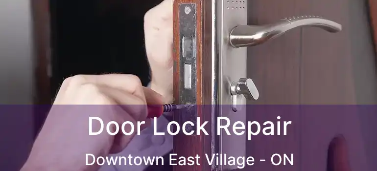  Door Lock Repair Downtown East Village - ON