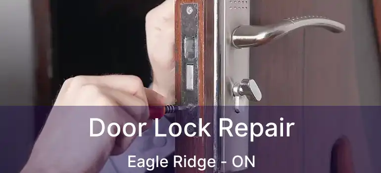  Door Lock Repair Eagle Ridge - ON