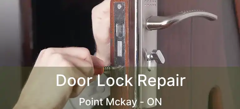  Door Lock Repair Point Mckay - ON