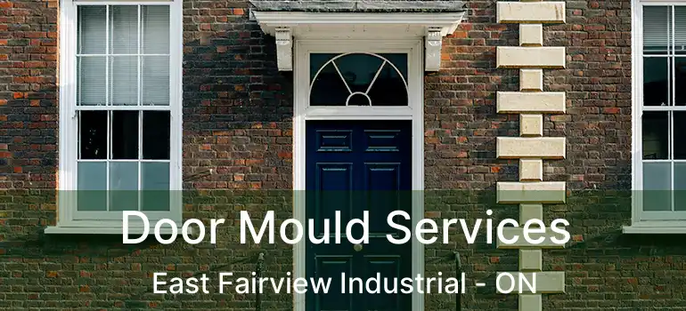  Door Mould Services East Fairview Industrial - ON