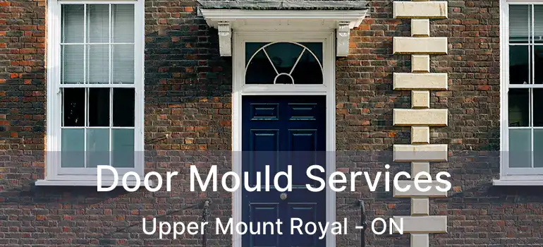  Door Mould Services Upper Mount Royal - ON