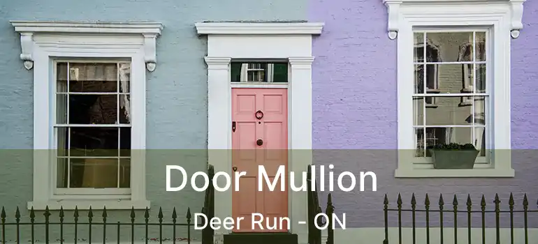  Door Mullion Deer Run - ON