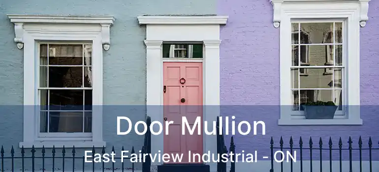  Door Mullion East Fairview Industrial - ON