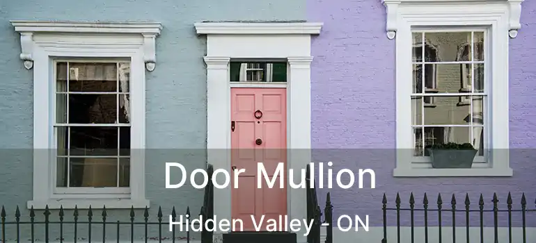  Door Mullion Hidden Valley - ON