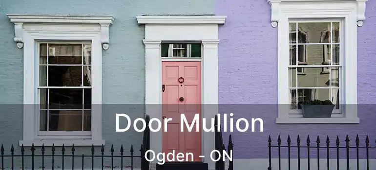  Door Mullion Ogden - ON