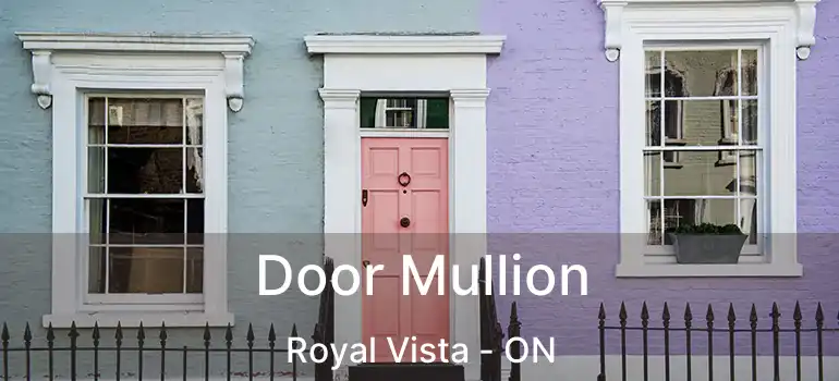  Door Mullion Royal Vista - ON