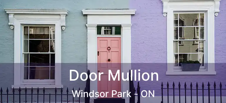  Door Mullion Windsor Park - ON