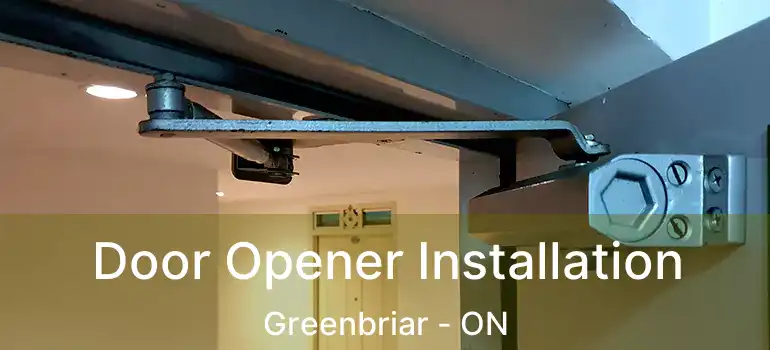  Door Opener Installation Greenbriar - ON