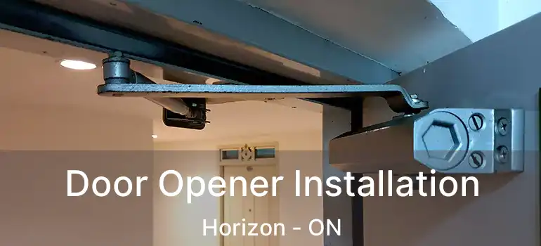  Door Opener Installation Horizon - ON