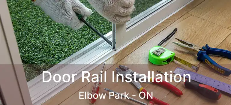  Door Rail Installation Elbow Park - ON