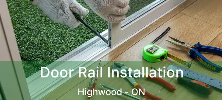  Door Rail Installation Highwood - ON